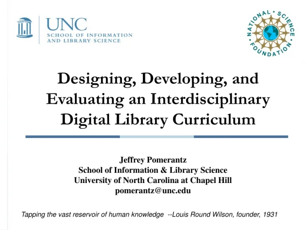 Designing, Developing, and Evaluating an Interdisciplinary Digital Library Curriculum