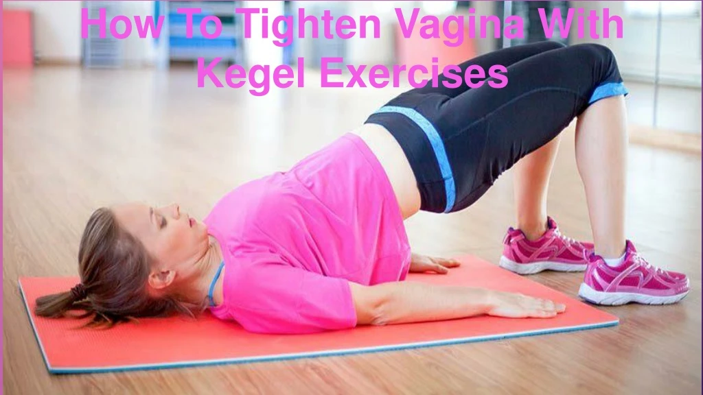 how to tighten vagina with kegel exercises