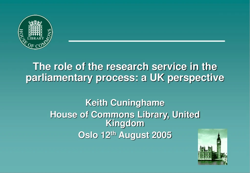 the role of the research service in the parliamentary process a uk perspective