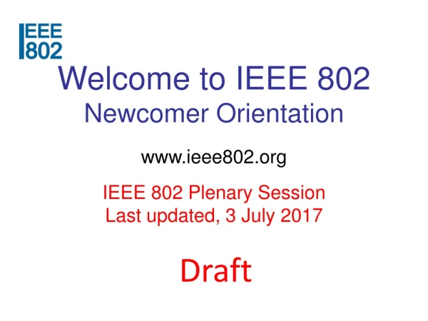 Welcome to IEEE 802 Newcomer Orientation