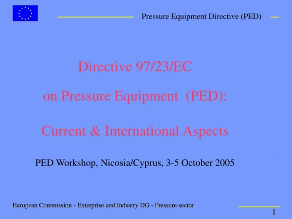 Directive 97/23/EC on Pressure Equipment (PED): Current &amp; International Aspects