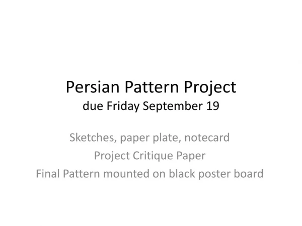 Persian Pattern Project due Friday September 19
