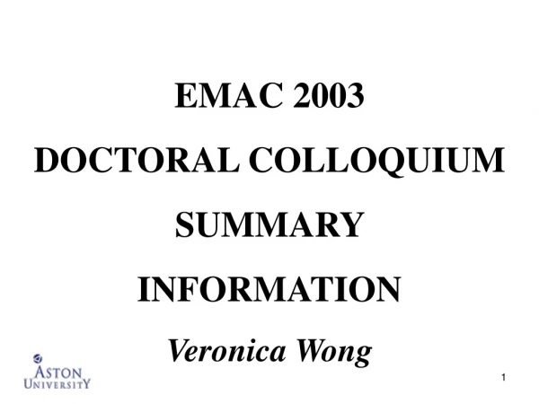 EMAC 2003 DOCTORAL COLLOQUIUM SUMMARY INFORMATION Veronica Wong