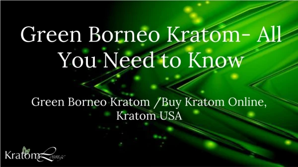 Green Borneo Kratom- all you need to know