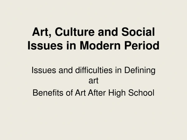 Art, Culture and Social Issues in Modern Period