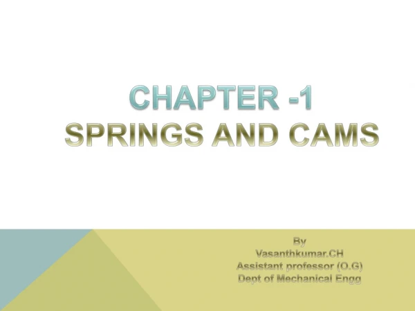 CHAPTER -1 SPRINGS AND CAMS