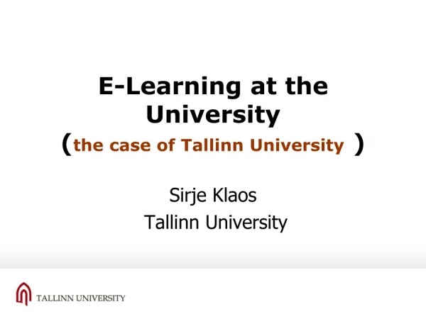 E-Learning at the University ( the case of Tallinn University )