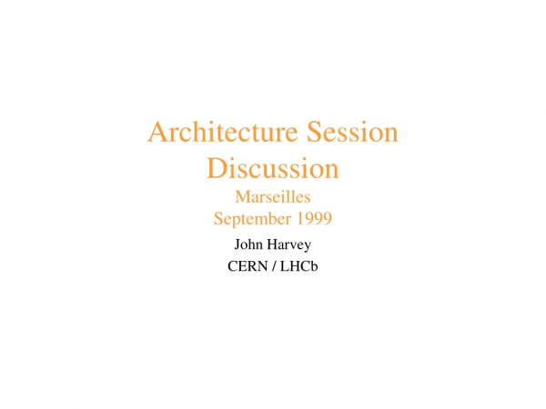 Architecture Session Discussion Marseilles September 1999