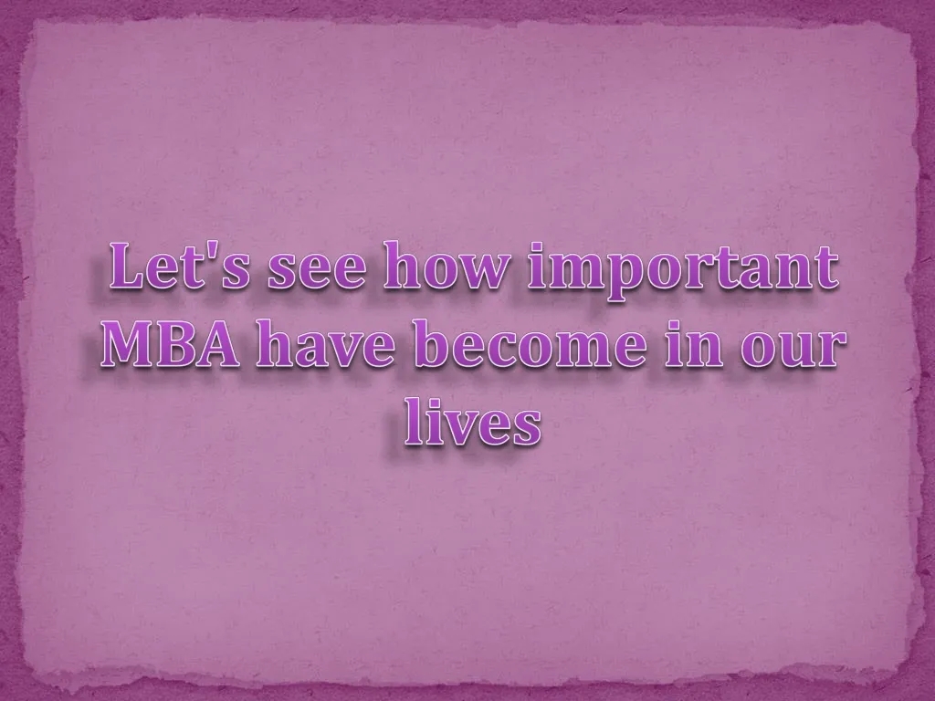 let s see how important mba have become