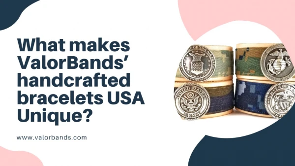 What makes ValorBands’ handcrafted bracelets USA Unique?