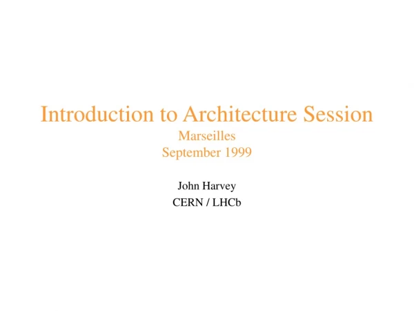 Introduction to Architecture Session Marseilles September 1999