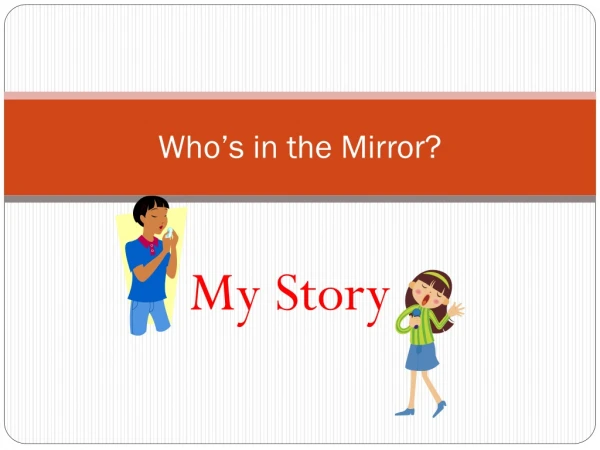 Who ’ s in the Mirror?