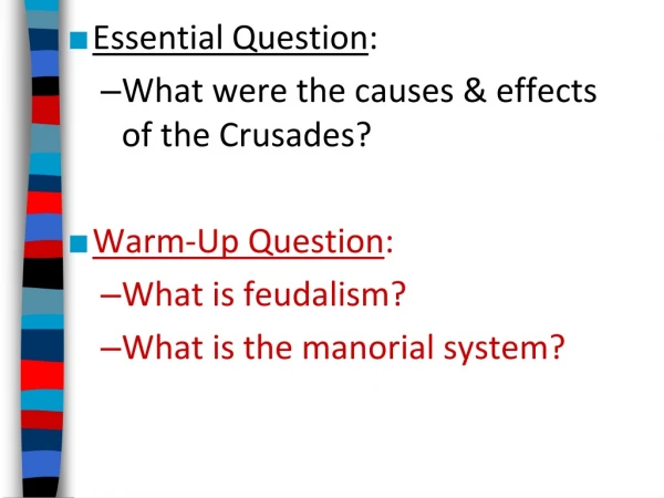 Essential Question : What were the causes &amp; effects of the Crusades? Warm-Up Question :
