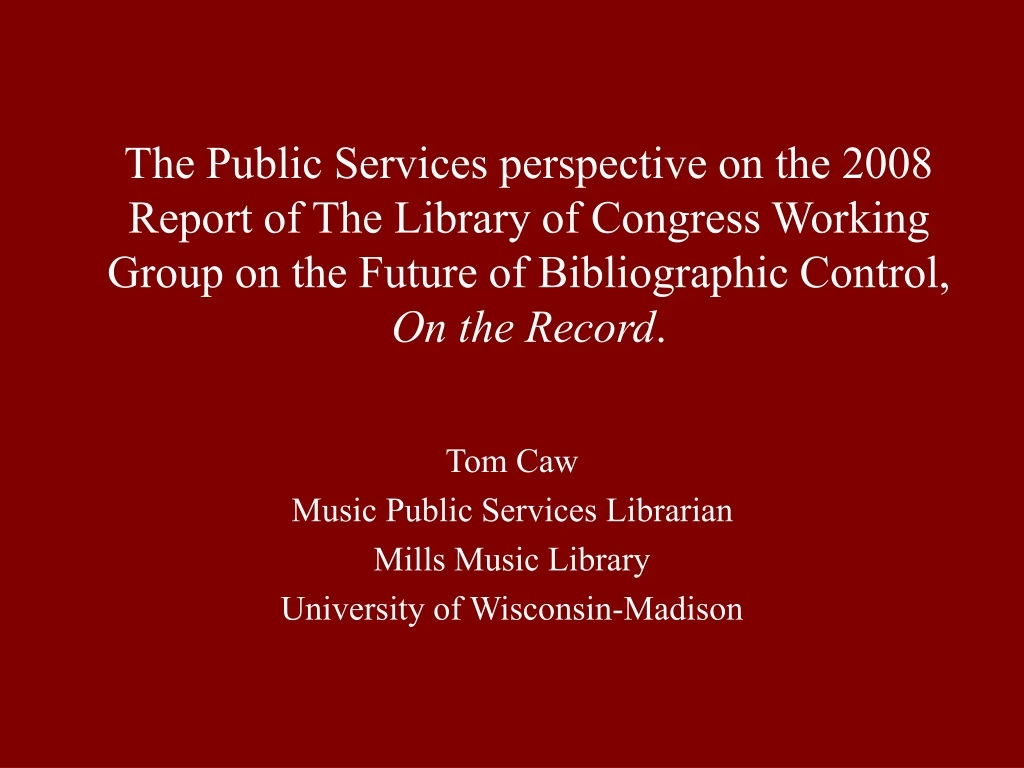 tom caw music public services librarian mills music library university of wisconsin madison