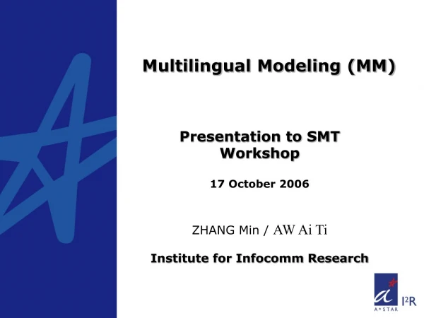 Presentation to SMT Workshop 17 October 2006 ZHANG Min / AW Ai Ti