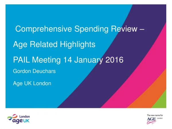 Comprehensive Spending Review – Age Related Highlights PAIL Meeting 14 January 2016