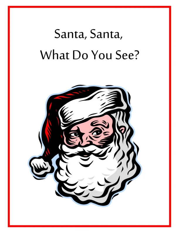 Santa, Santa, What Do You See?