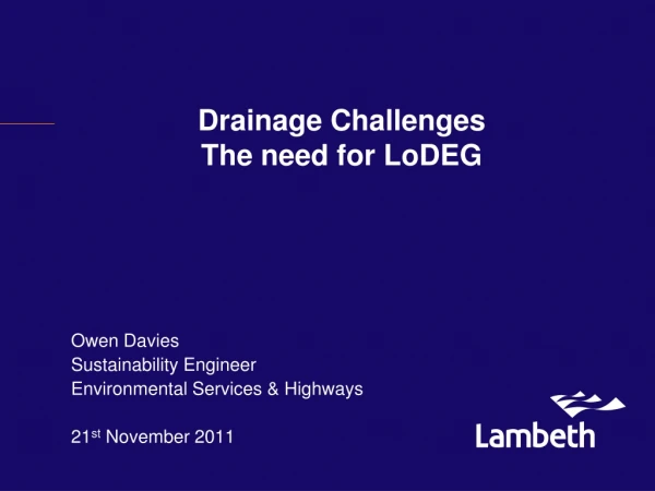 Drainage Challenges The need for LoDEG