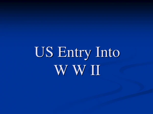 US Entry Into W W II
