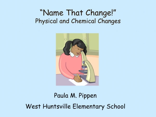“Name That Change!” Physical and Chemical Changes