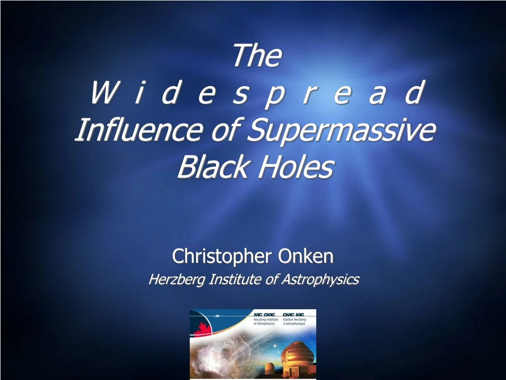 the w i d e s p r e a d influence of supermassive black holes