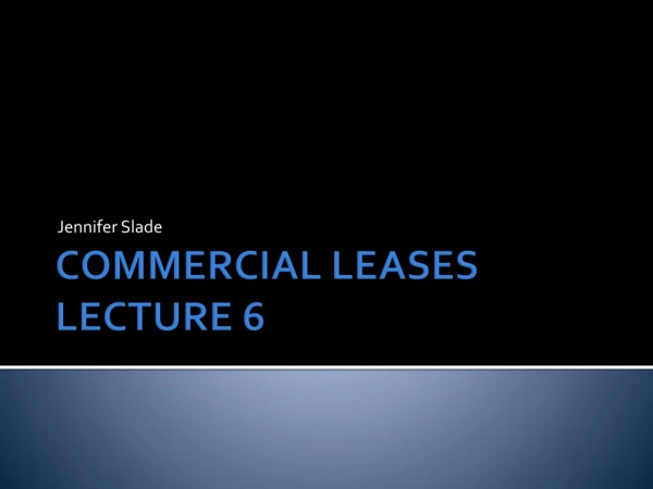 COMMERCIAL LEASES LECTURE 6