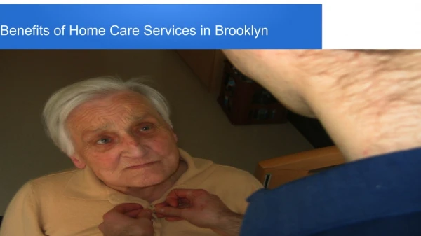 Benefits of Home Care Services in Brooklyn