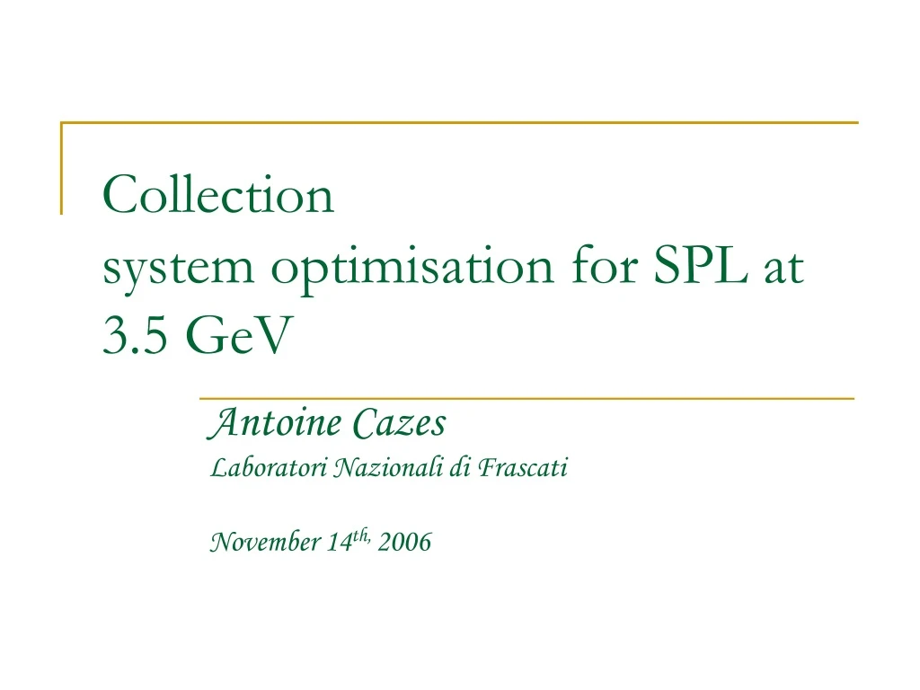 collection system optimisation for spl at 3 5 gev