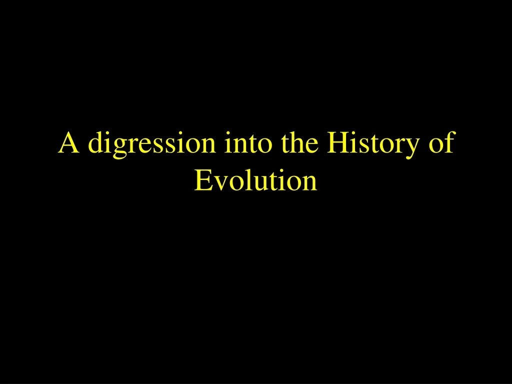 a digression into the history of evolution