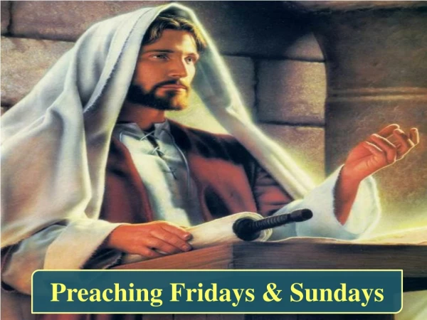 Preaching Fridays &amp; Sundays