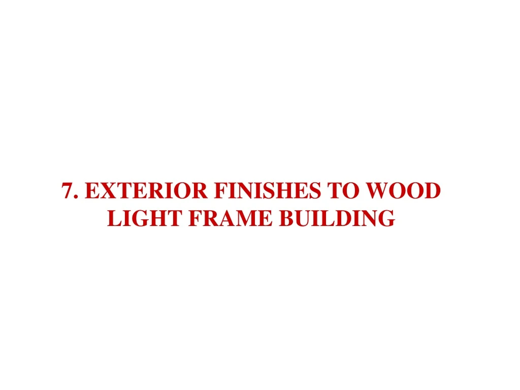 7 exterior finishes to wood light frame building