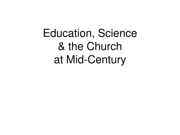 Education, Science &amp; the Church at Mid-Century