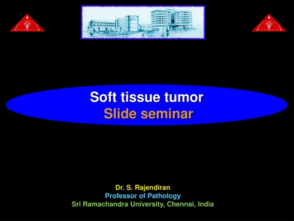 Dr. S. Rajendiran Professor of Pathology Sri Ramachandra University, Chennai, India