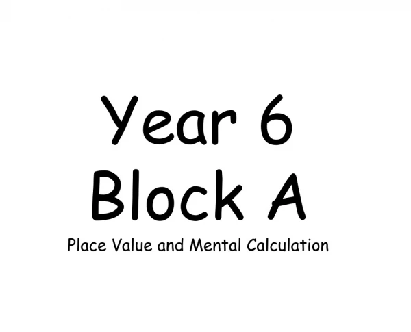 Year 6 Block A Place Value and Mental Calculation