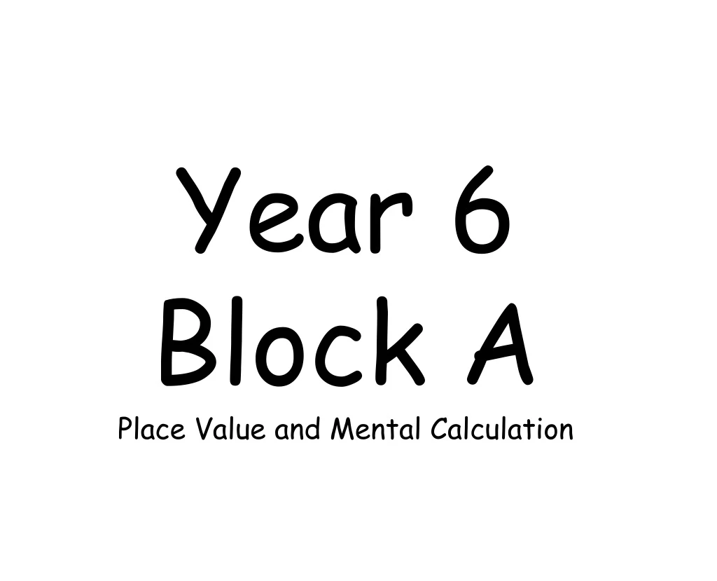 year 6 block a place value and mental calculation
