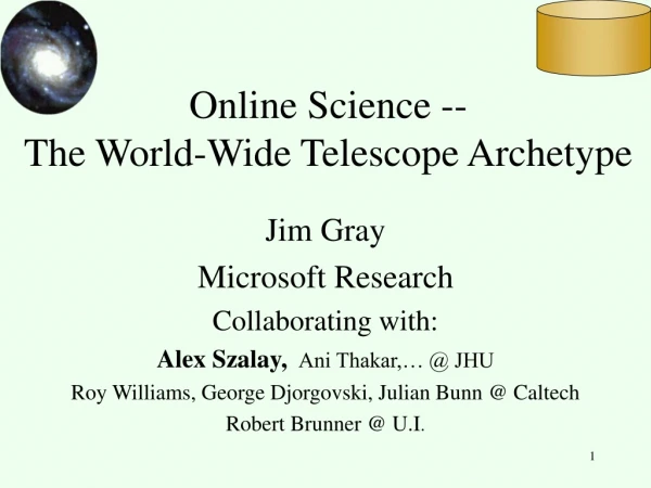 Online Science -- The World-Wide Telescope Archetype