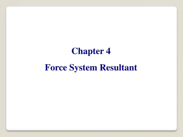 Chapter 4 Force System Resultant