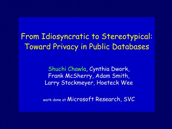 From Idiosyncratic to Stereotypical: Toward Privacy in Public Databases