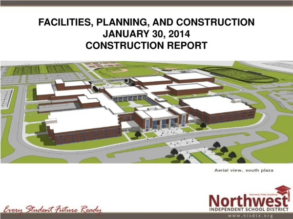 FACILITIES, PLANNING, AND CONSTRUCTION JANUARY 30, 2014 CONSTRUCTION REPORT