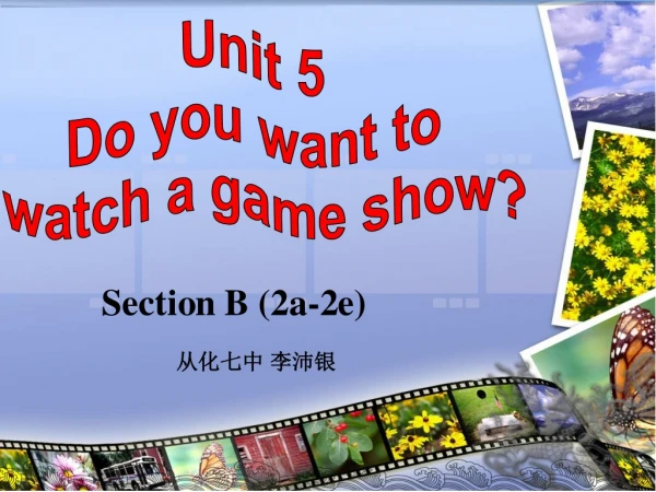 Unit 5 Do you want to watch a game show?
