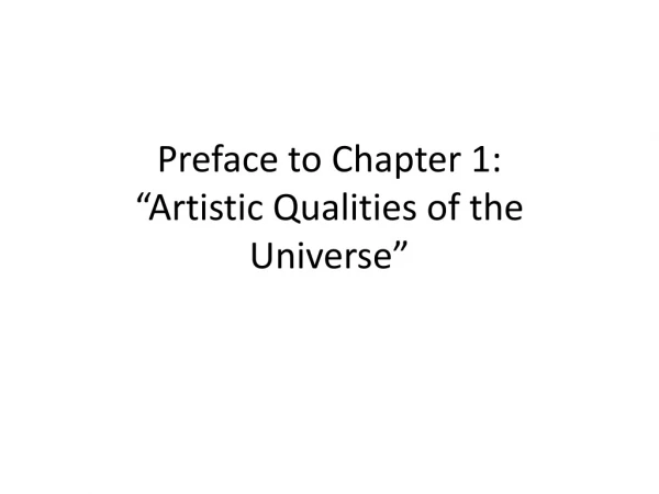 Preface to Chapter 1: “Artistic Qualities of the Universe”