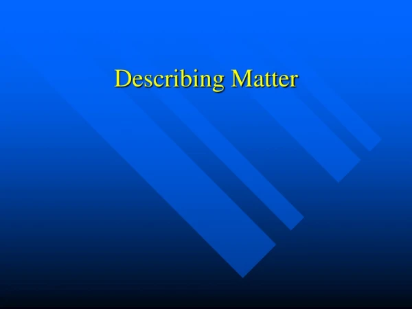 Describing Matter