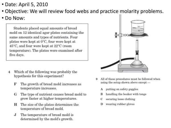 Date: April 5, 2010 Objective: We will review food webs and practice molarity problems. Do Now: