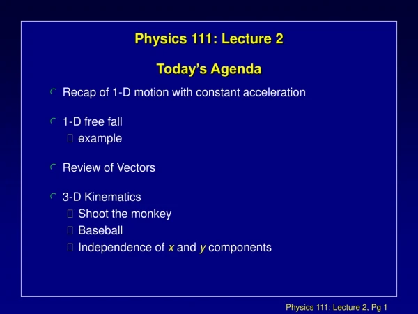 Physics 111: Lecture 2 Today’s Agenda