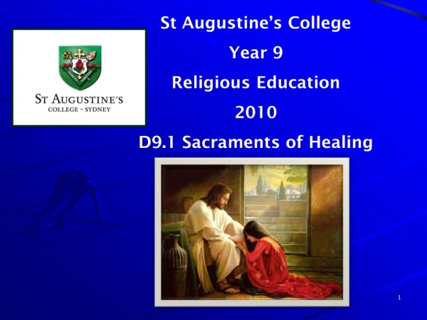 St Augustine’s College Year 9 Religious Education 2010 D9.1 Sacraments of Healing