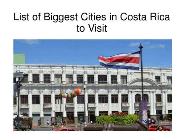 List of Biggest Cities in Costa Rica to Visit