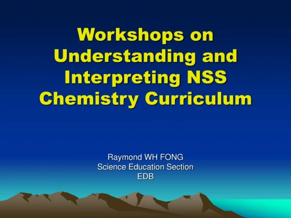 Workshops on Understanding and Interpreting NSS Chemistry Curriculum