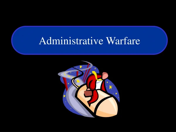 Administrative Warfare