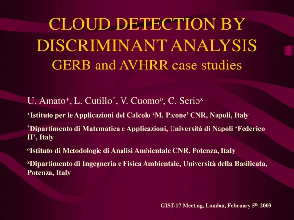 CLOUD DETECTION BY DISCRIMINANT ANALYSIS GERB and AVHRR case studies