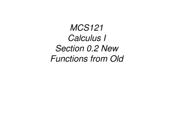 MCS121 Calculus I Section 0.2 New Functions from Old